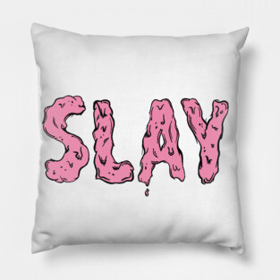 Slay Pillow