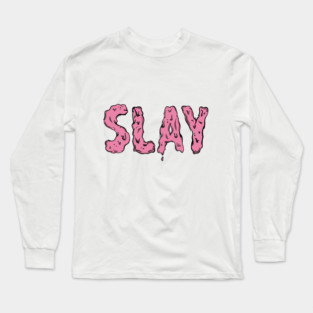 Slay Long Sleeve T-Shirt