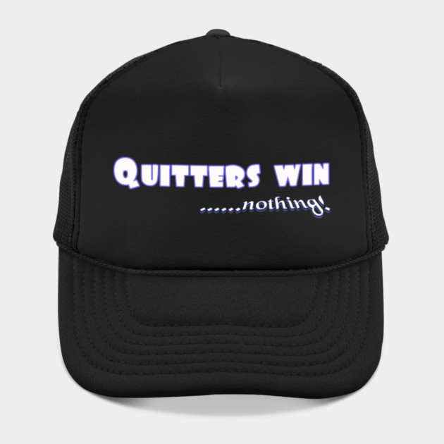 Don't Quit. Quitters win nothing! by MotiVVaTTi