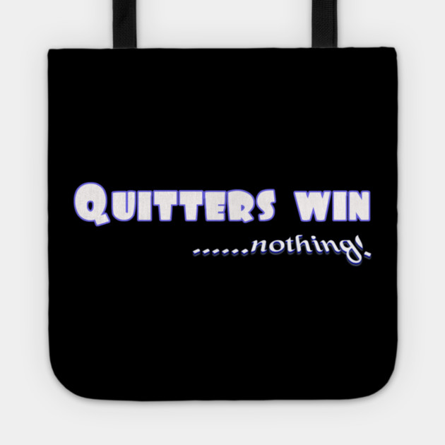 Don't Quit. Quitters win nothing! Tote by MotiVVaTTi
