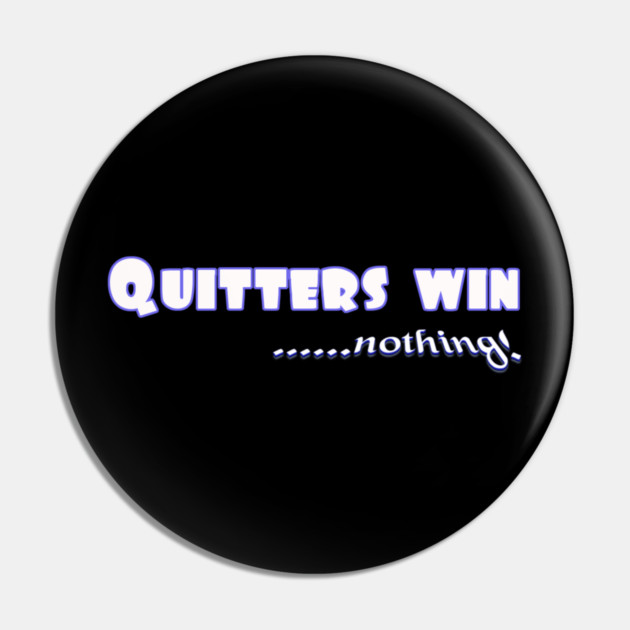 Don't Quit. Quitters win nothing! Pin by MotiVVaTTi