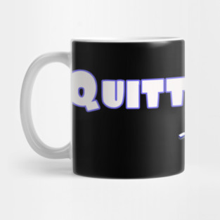 Don't Quit. Quitters win nothing! Mug