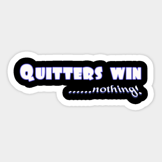 Don't Quit. Quitters win nothing! Magnet by MotiVVaTTi