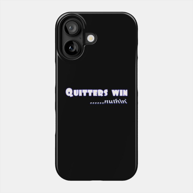 Quitters achieve nothing. Do not quit! Phone Case by MotiVVaTTi