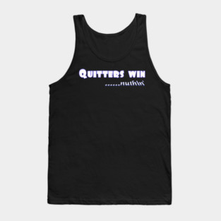 Quitters achieve nothing. Do not quit! Tank Top