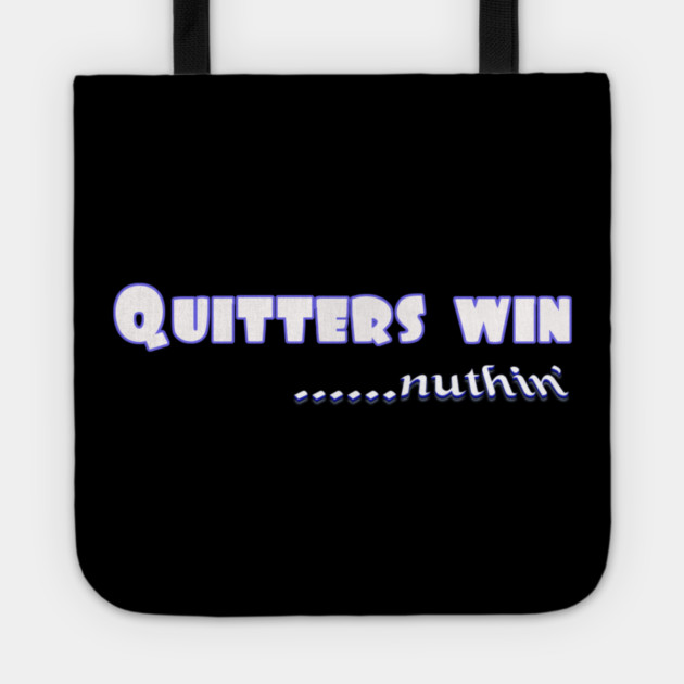 Quitters achieve nothing. Do not quit! Tote by MotiVVaTTi