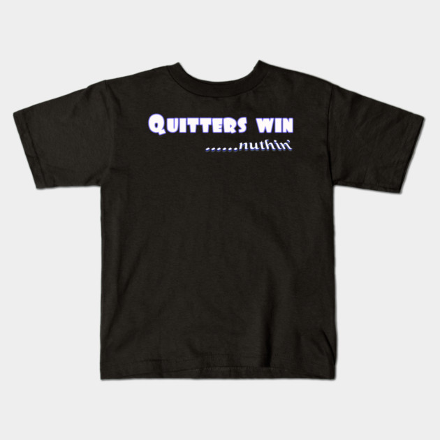 Quitters achieve nothing. Do not quit! Kids T-Shirt by MotiVVaTTi