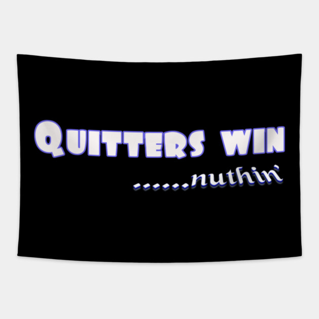 Quitters achieve nothing. Do not quit! Tapestry by MotiVVaTTi