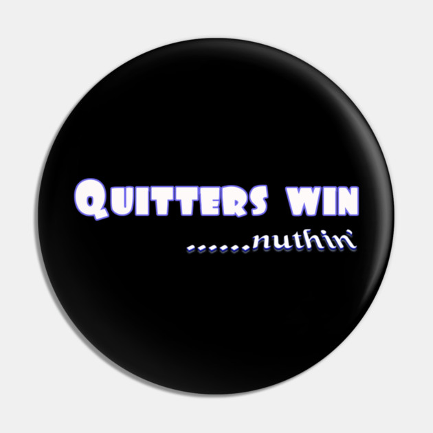 Quitters achieve nothing. Do not quit! Pin by MotiVVaTTi