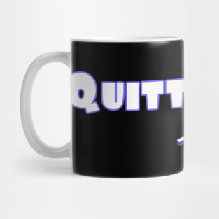 Quitters achieve nothing. Do not quit! Mug