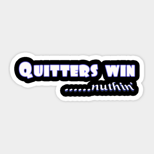Quitters achieve nothing. Do not quit! Sticker by MotiVVaTTi