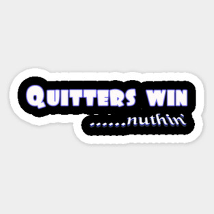 Quitters achieve nothing. Do not quit! Magnet