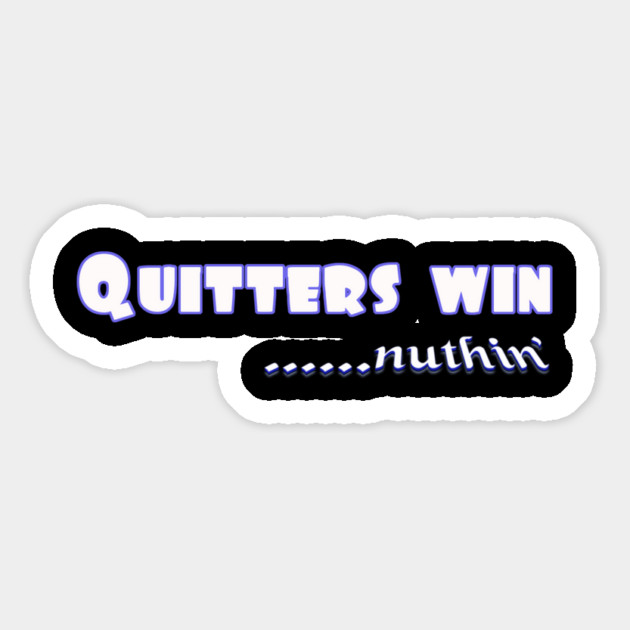 Quitters achieve nothing. Do not quit! Magnet by MotiVVaTTi