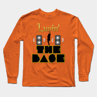 Loving Heavy Base (Bazz) Music and Beats! Long Sleeve T-Shirt