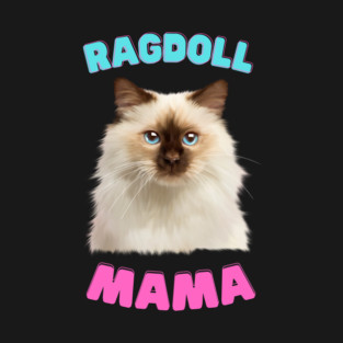Ragdoll Mama, Love Ragdoll Cats, Cat Lover T-Shirt
