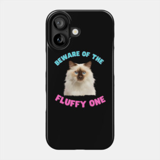 Ragdoll Cat, Beware of the Fluffy One, Cat Lover Phone Case