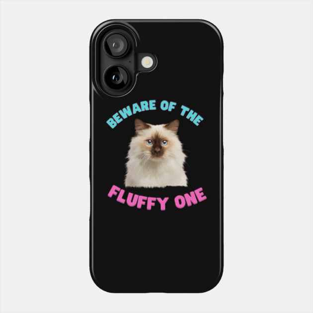 Ragdoll Cat, Beware of the Fluffy One, Cat Lover Phone Case by logiamerch