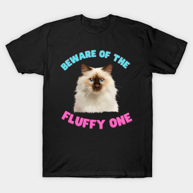 Ragdoll Cat, Beware of the Fluffy One, Cat Lover T-Shirt by logiamerch