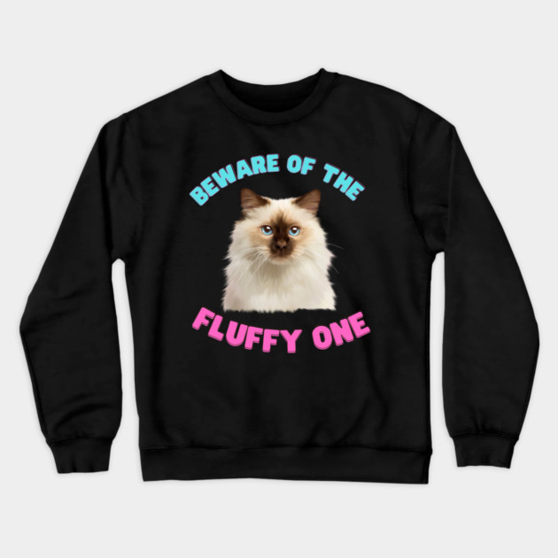 Ragdoll Cat, Beware of the Fluffy One, Cat Lover Crewneck Sweatshirt by logiamerch