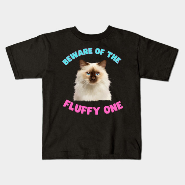 Ragdoll Cat, Beware of the Fluffy One, Cat Lover Kids T-Shirt by logiamerch