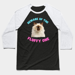 Ragdoll Cat, Beware of the Fluffy One, Cat Lover Baseball T-Shirt