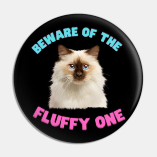 Ragdoll Cat, Beware of the Fluffy One, Cat Lover Pin