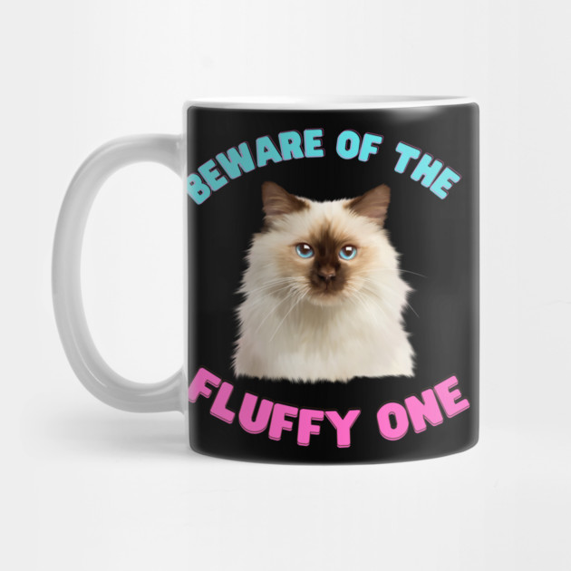 Ragdoll Cat, Beware of the Fluffy One, Cat Lover by logiamerch