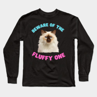 Ragdoll Cat, Beware of the Fluffy One, Cat Lover Long Sleeve T-Shirt