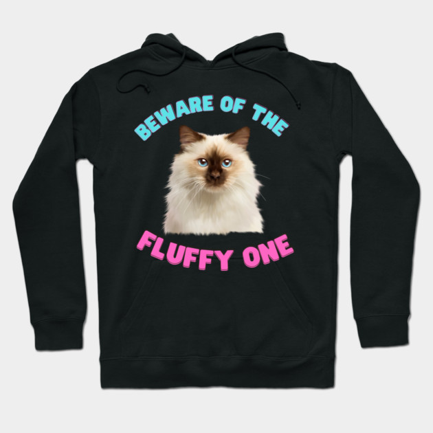Ragdoll Cat, Beware of the Fluffy One, Cat Lover Hoodie by logiamerch