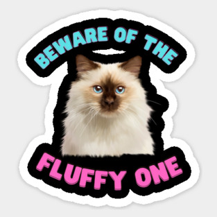 Ragdoll Cat, Beware of the Fluffy One, Cat Lover Sticker