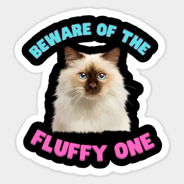 Ragdoll Cat, Beware of the Fluffy One, Cat Lover Sticker by logiamerch