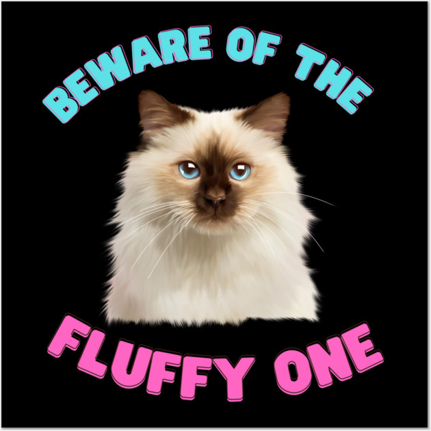 Ragdoll Cat, Beware of the Fluffy One, Cat Lover Wall Art by logiamerch
