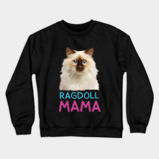 Ragdoll Mama, Love Ragdoll Cats, Cat Lover Crewneck Sweatshirt