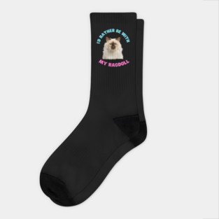 Ragdoll Cat, I'd rather be with my Ragdoll Socks