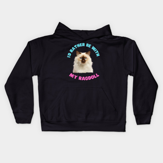 Ragdoll Cat, I'd rather be with my Ragdoll Kids Hoodie by logiamerch
