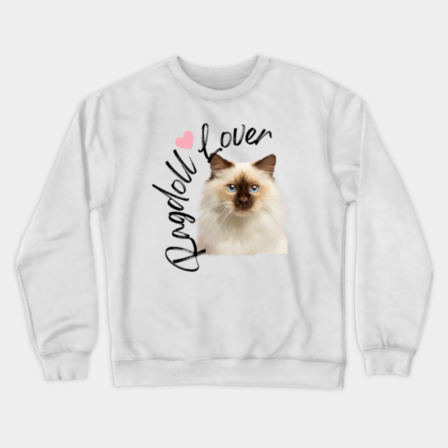 Ragdoll Cat Lover, Love Ragdolls, Cat Lover Crewneck Sweatshirt by logiamerch