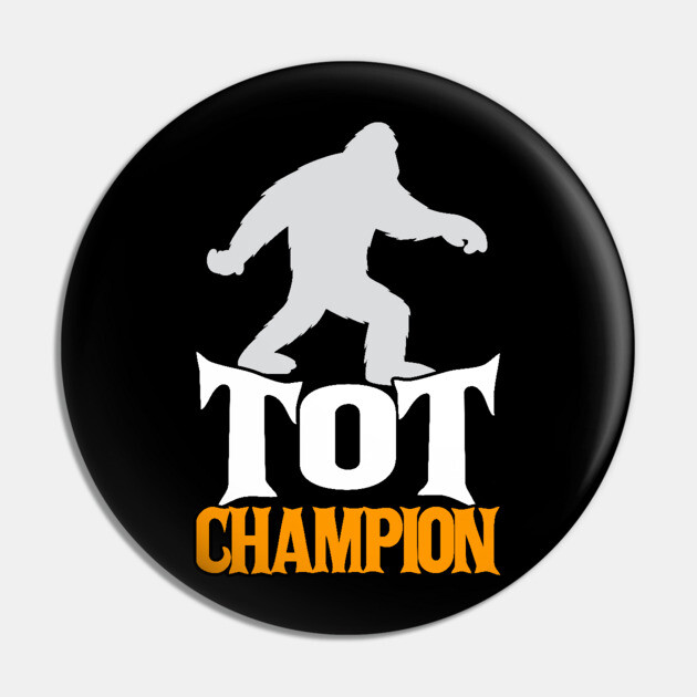 Bigfoot TOT Champion Pin by belownormal