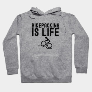 Bikepacking is Lift Bike Camping Gift Hoodie