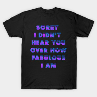 I am Fabulous T-Shirt