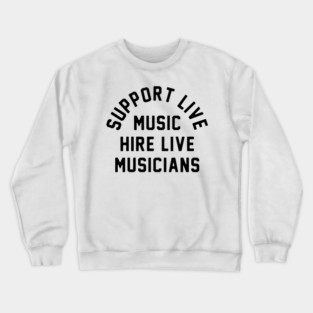 Support live music Crewneck Sweatshirt