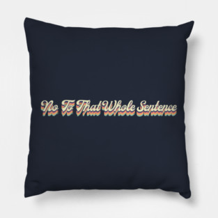 No to that whole sentence. Only Murders in the building Mabel quote Pillow