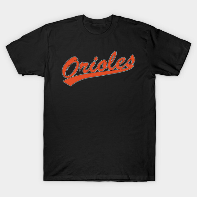 Orioles Baltimore Orioles T-Shirt TeePublic