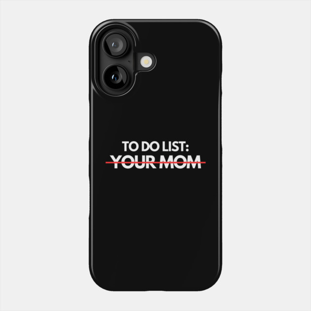 To Do List: Your Mom Phone Case by Litehouse Tees