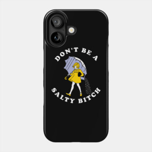 Dont Be A Salty Bitch Dark Phone Case