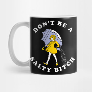 Dont Be A Salty Bitch Dark Mug