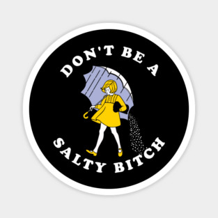 Dont Be A Salty Bitch Dark Magnet