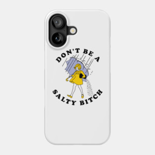 Dont Be A Salty Bitch Light Phone Case