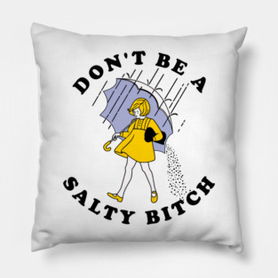 Dont Be A Salty Bitch Light Pillow
