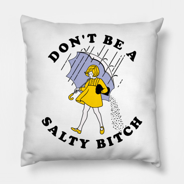 Dont Be A Salty Bitch Light Pillow by Litehouse Tees