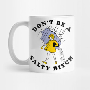 Dont Be A Salty Bitch Light Mug